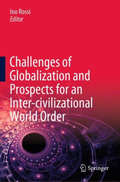 Challenges of Globalization and Prospects for an Inter-civilizational World Order, Hardback Book