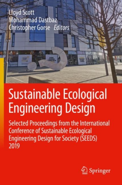 Sustainable Ecological Engineering Design : Selected Proceedings from the International Conference of Sustainable Ecological Engineering Design for Society (SEEDS) 2019, PDF eBook
