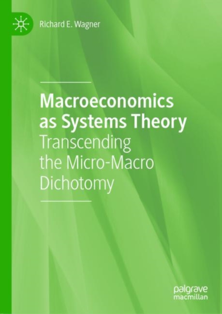 Macroeconomics as Systems Theory : Transcending the Micro-Macro Dichotomy, Hardback Book