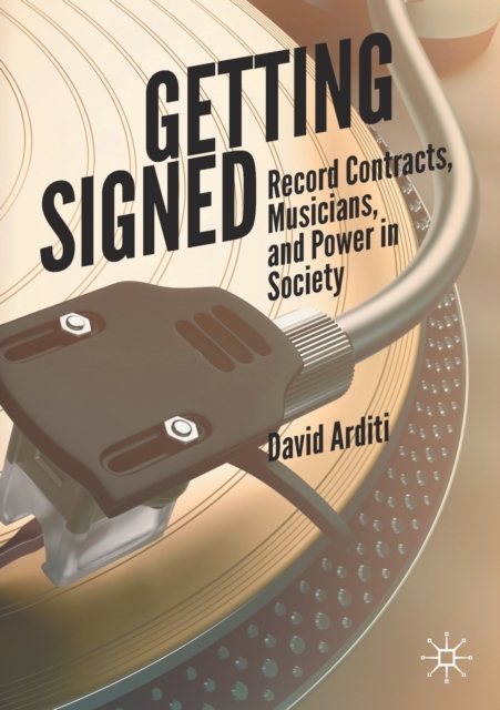 Getting Signed : Record Contracts, Musicians, and Power in Society, Paperback / softback Book