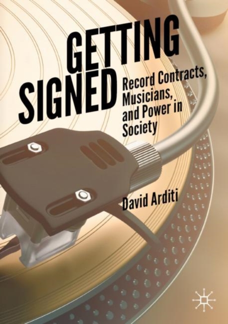 Getting Signed : Record Contracts, Musicians, and Power in Society, EPUB eBook