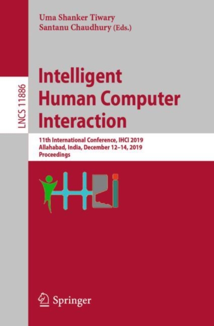 Intelligent Human Computer Interaction : 11th International Conference, IHCI 2019, Allahabad, India, December 12-14, 2019, Proceedings, EPUB eBook