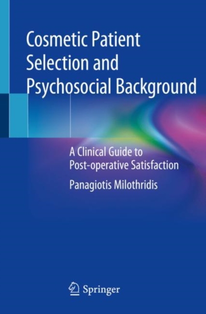 Cosmetic Patient Selection and Psychosocial Background : A Clinical Guide to Post-operative Satisfaction, EPUB eBook
