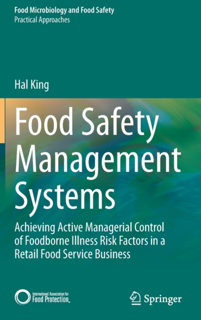 Food Safety Management Systems : Achieving Active Managerial Control of Foodborne Illness Risk Factors in a Retail Food Service Business, Hardback Book