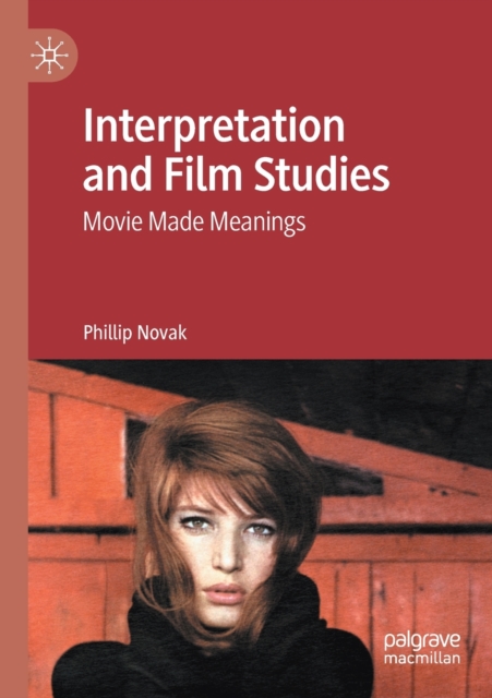 Interpretation and Film Studies : Movie Made Meanings, Paperback / softback Book