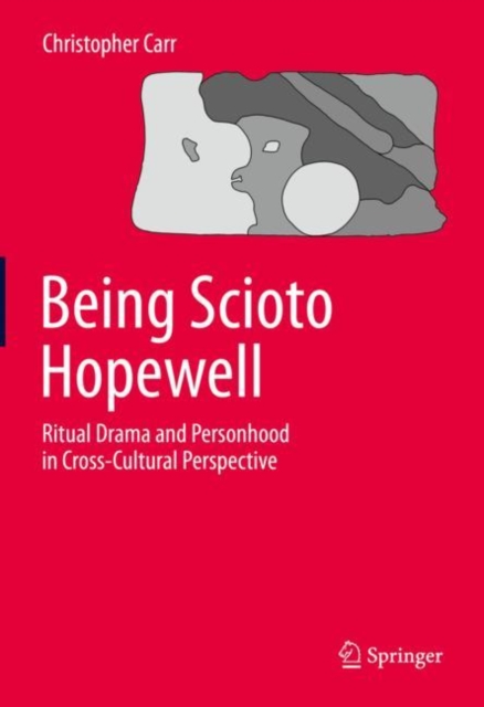 Being Scioto Hopewell: Ritual Drama and Personhood in Cross-Cultural Perspective, Paperback / softback Book