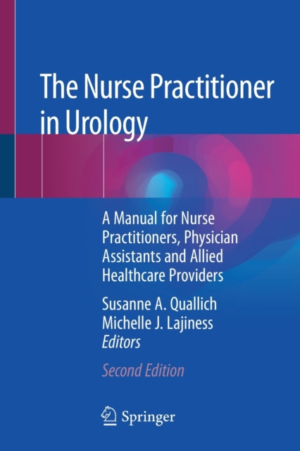 The Nurse Practitioner in Urology : A Manual for Nurse Practitioners, Physician Assistants and Allied Healthcare Providers, Paperback / softback Book