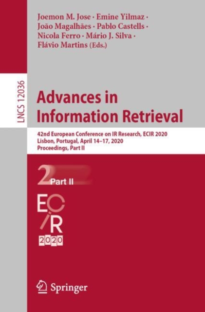 Advances in Information Retrieval : 42nd European Conference on IR Research, ECIR 2020, Lisbon, Portugal, April 14–17, 2020, Proceedings, Part II, Paperback / softback Book