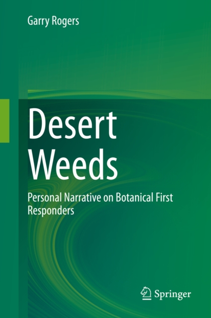 Desert Weeds : Personal Narrative on Botanical First Responders, EPUB eBook
