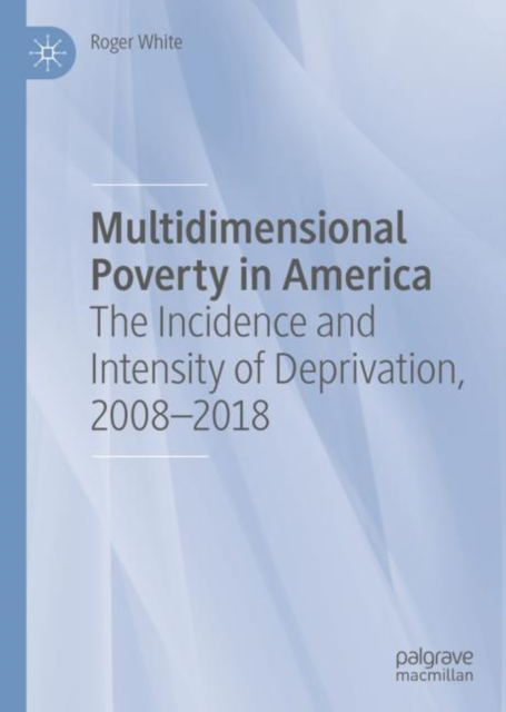 Multidimensional Poverty in America : The Incidence and Intensity of Deprivation, 2008-2018, EPUB eBook