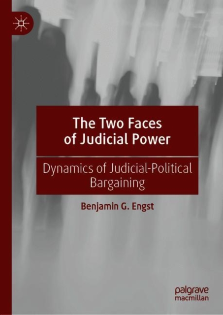 The Two Faces of Judicial Power : Dynamics of Judicial-Political Bargaining, EPUB eBook
