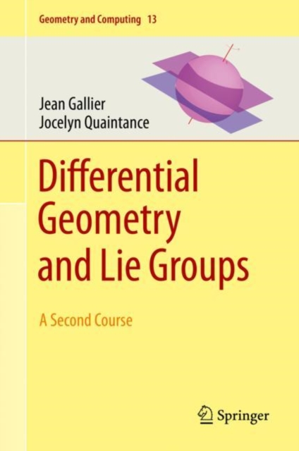 Differential Geometry and Lie Groups : A Second Course, Hardback Book