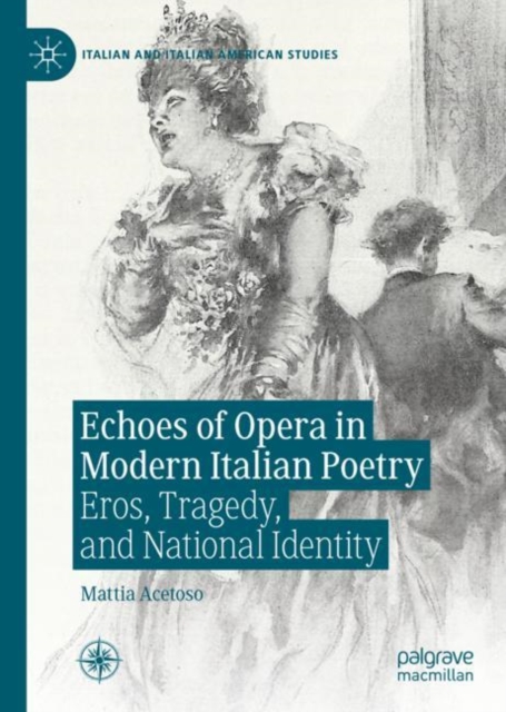 Echoes of Opera in Modern Italian Poetry : Eros, Tragedy, and National Identity, EPUB eBook