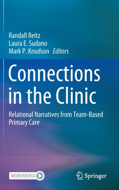 Connections in the Clinic : Relational Narratives from Team-Based Primary Care, Hardback Book