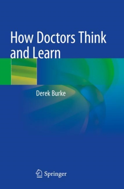 How Doctors Think and Learn, Paperback / softback Book