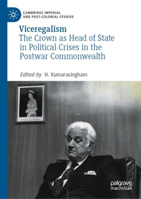 Viceregalism : The Crown as Head of State in Political Crises in the Postwar Commonwealth, EPUB eBook