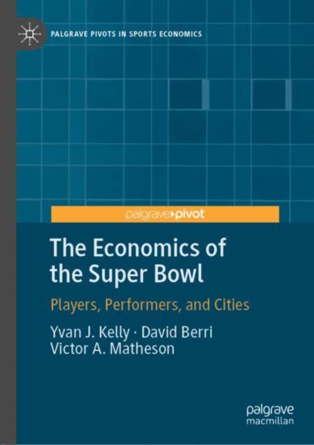 The Economics of the Super Bowl : Players, Performers, and Cities, EPUB eBook