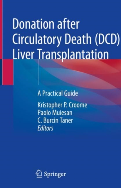 Donation after Circulatory Death (DCD) Liver Transplantation : A Practical Guide, Hardback Book