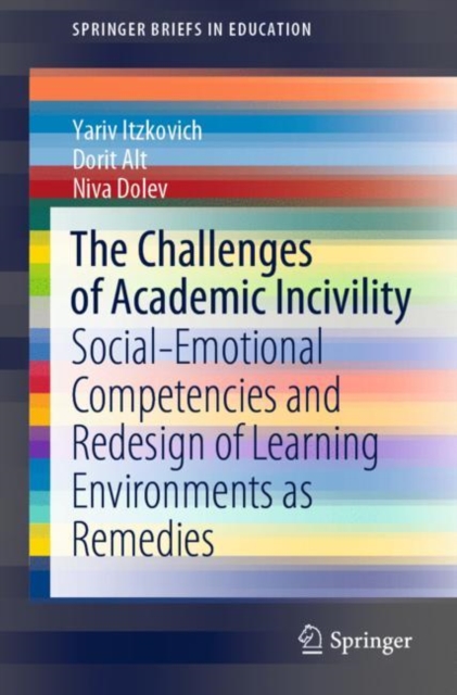 The Challenges of Academic Incivility : Social-Emotional Competencies and Redesign of Learning Environments as Remedies, Paperback / softback Book