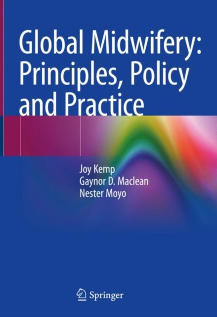 Global Midwifery: Principles, Policy and Practice, Hardback Book