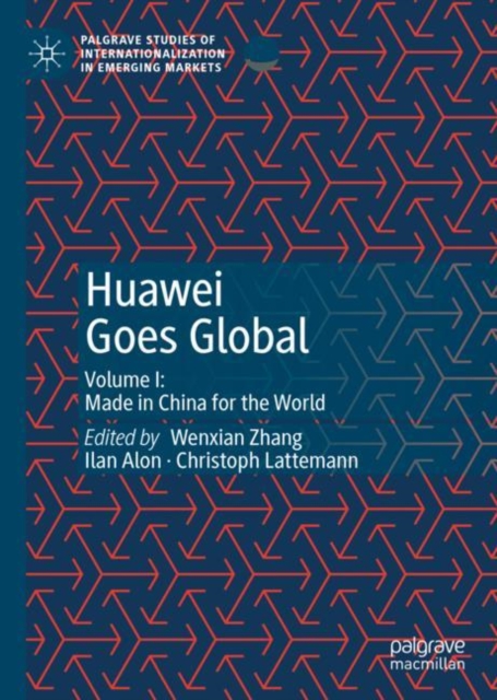 Huawei Goes Global : Volume I: Made in China for the World, Hardback Book