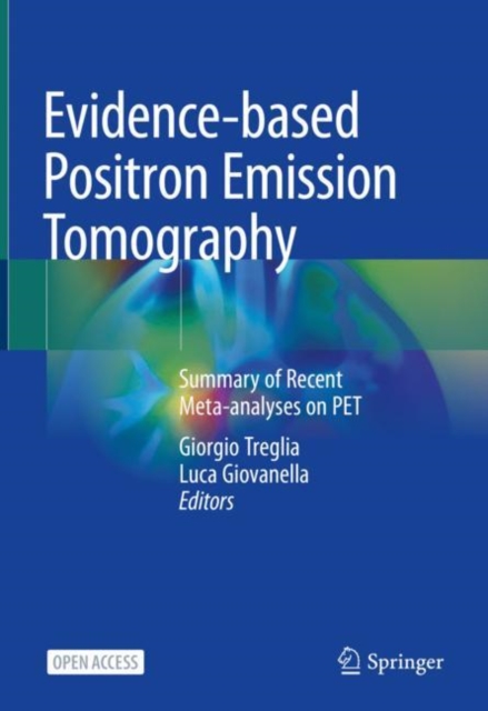 Evidence-based Positron Emission Tomography : Summary of Recent Meta-analyses on PET, Hardback Book