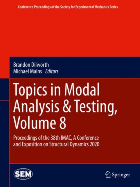 Topics in Modal Analysis & Testing, Volume 8 : Proceedings of the 38th IMAC, A Conference and Exposition on Structural Dynamics 2020, Hardback Book
