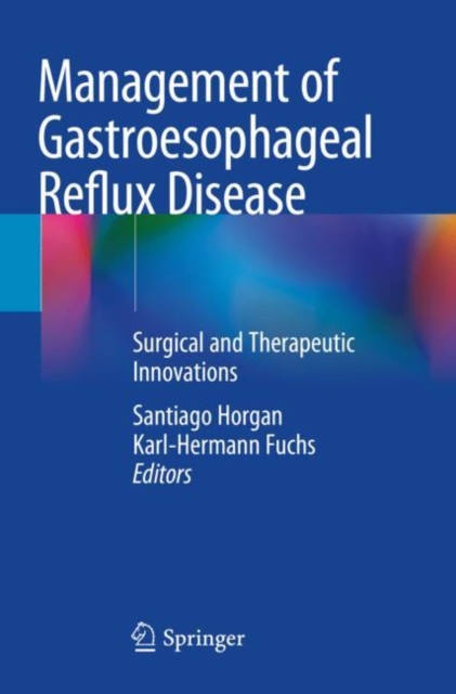 Management of Gastroesophageal Reflux Disease : Surgical and Therapeutic Innovations, Paperback / softback Book