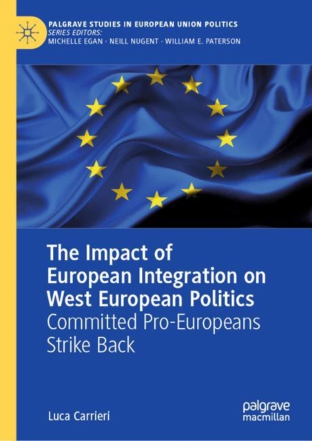 The Impact of European Integration on West European Politics : Committed Pro-Europeans Strike Back, EPUB eBook