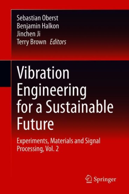 Vibration Engineering for a Sustainable Future : Experiments, Materials and Signal Processing, Vol. 2, Hardback Book
