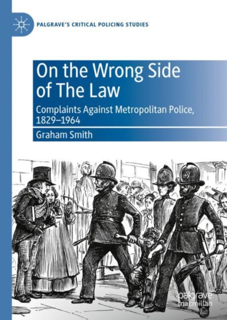 On the Wrong Side of The Law : Complaints Against Metropolitan Police, 1829-1964, EPUB eBook