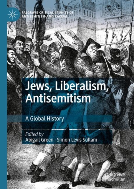 Jews, Liberalism, Antisemitism : A Global History, EPUB eBook