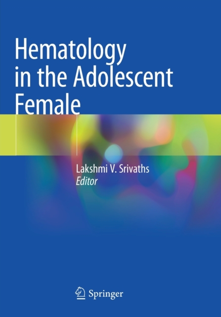 Hematology in the Adolescent Female, Paperback / softback Book