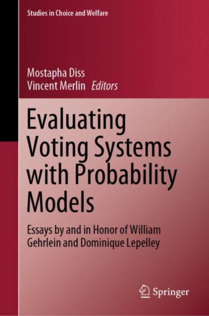 Evaluating Voting Systems with Probability Models : Essays by and in Honor of William Gehrlein and Dominique Lepelley, EPUB eBook