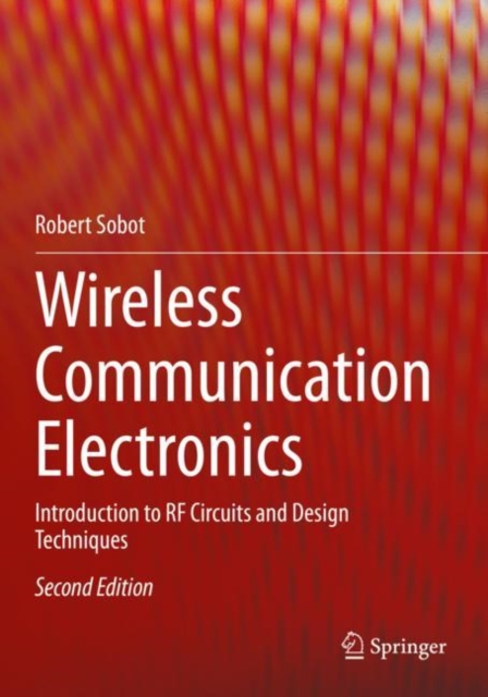 Wireless Communication Electronics : Introduction to RF Circuits and Design Techniques, Paperback / softback Book