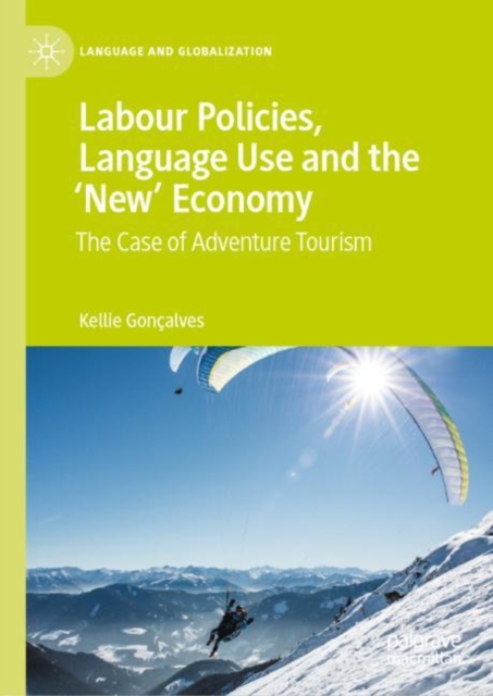 Labour Policies, Language Use and the 'New' Economy : The Case of Adventure Tourism, EPUB eBook