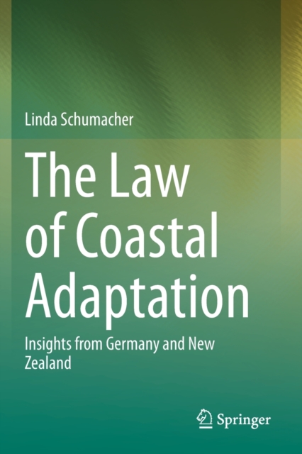 The Law of Coastal Adaptation : Insights from Germany and New Zealand, Paperback / softback Book