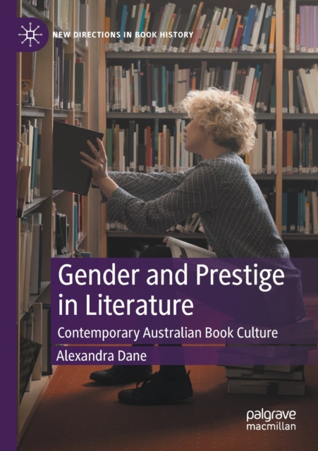 Gender and Prestige in Literature : Contemporary Australian Book Culture, Paperback / softback Book