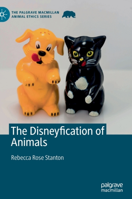 The Disneyfication of Animals, Hardback Book