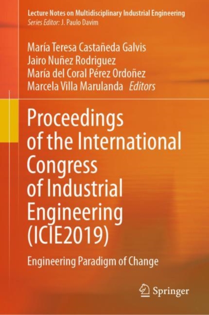 Proceedings of the International Congress of Industrial Engineering (ICIE2019) : Engineering Paradigm of Change, Hardback Book