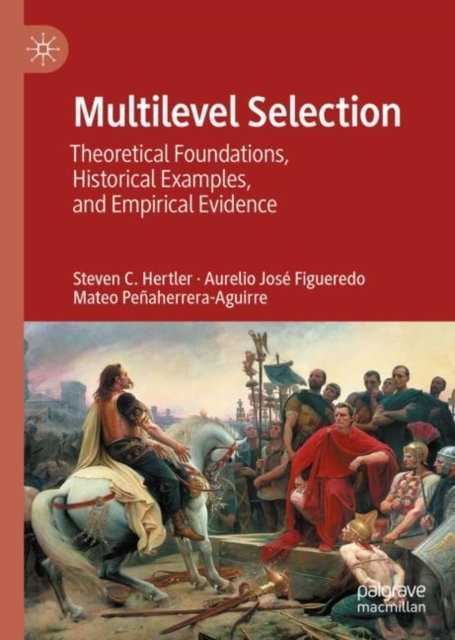 Multilevel Selection : Theoretical Foundations, Historical Examples, and Empirical Evidence, EPUB eBook