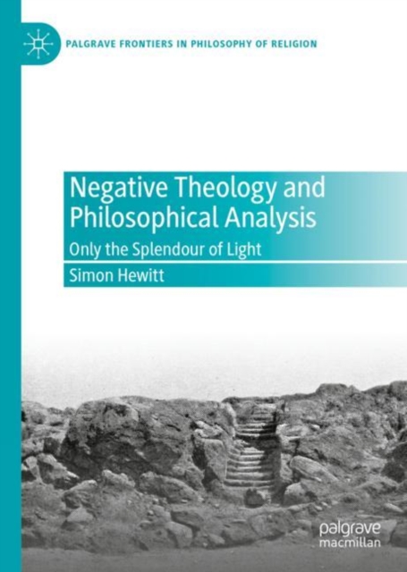 Negative Theology and Philosophical Analysis : Only the Splendour of Light, Hardback Book
