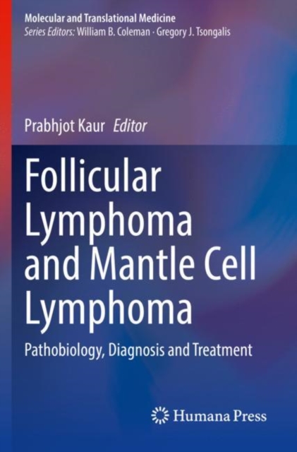 Follicular Lymphoma and Mantle Cell Lymphoma : Pathobiology, Diagnosis and Treatment, Paperback / softback Book