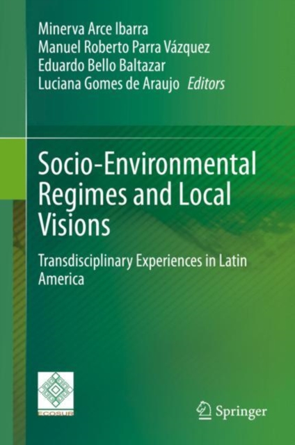Socio-Environmental Regimes and Local Visions : Transdisciplinary Experiences in Latin America, EPUB eBook