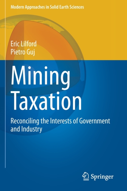 Mining Taxation : Reconciling the Interests of Government and Industry, Paperback / softback Book