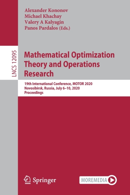 Mathematical Optimization Theory and Operations Research : 19th International Conference, MOTOR 2020, Novosibirsk, Russia, July 6–10, 2020, Proceedings, Paperback / softback Book