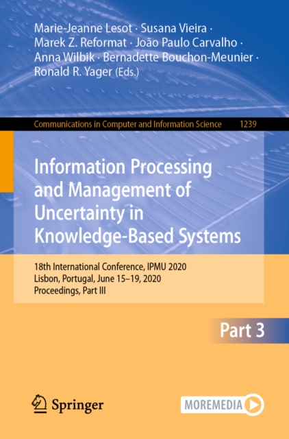 Information Processing and Management of Uncertainty in Knowledge-Based Systems : 18th International Conference, IPMU 2020, Lisbon, Portugal, June 15-19, 2020, Proceedings, Part III, EPUB eBook