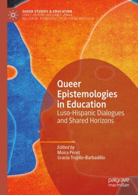 Queer Epistemologies in Education : Luso-Hispanic Dialogues and Shared Horizons, EPUB eBook