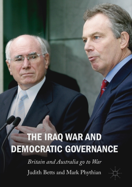 The Iraq War and Democratic Governance : Britain and Australia go to War, Paperback / softback Book