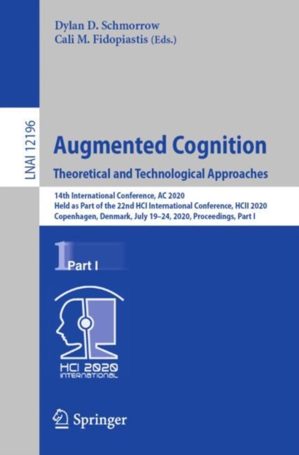 Augmented Cognition. Theoretical and Technological Approaches : 14th International Conference, AC 2020, Held as Part of the 22nd HCI International Conference, HCII 2020, Copenhagen, Denmark, July 19–2, Paperback / softback Book